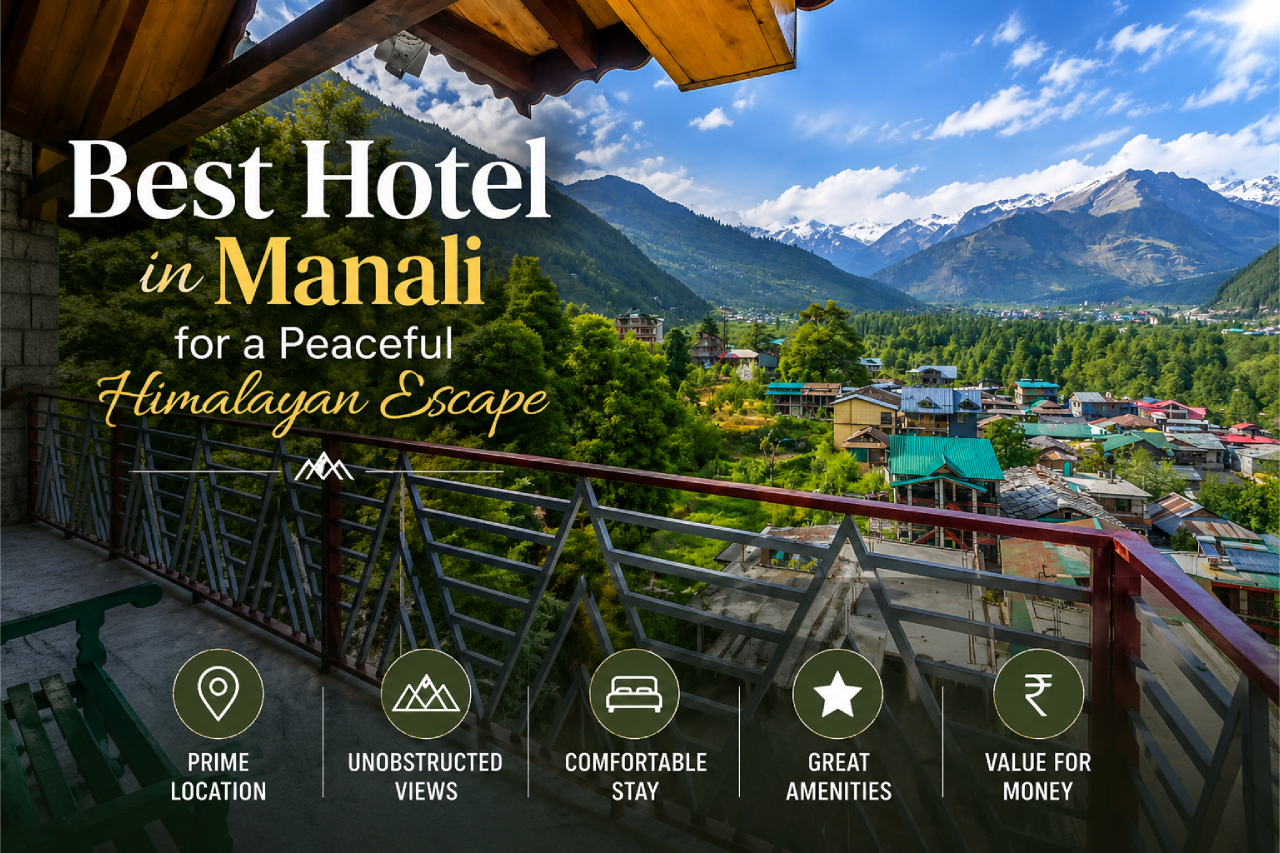 Best Hotel in Manali for a Peaceful Himalayan Escape